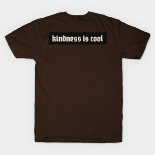 Kindness is cool T-Shirt